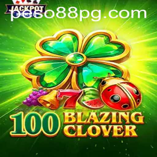 An In-Depth Look at 100BlazingClover: A Thrilling Adventure in the World of Peso88